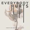 Everybody Hurts - Single album lyrics, reviews, download