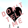 Don't Tell Me - Single