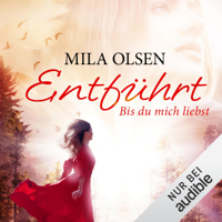 Mila Olsen - Entführt: Bis du mich liebst: Louisa & Brendan 1 artwork