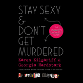 Stay Sexy &amp; Don't Get Murdered - Karen Kilgariff &amp; Georgia Hardstark Cover Art