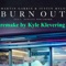 Burn Out Remade - Kyle Klevering lyrics