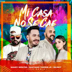 Mi Casa No Se Cae (feat. Manny Montes & Inlight) [Remix] - Single - Santiago Torres Jr