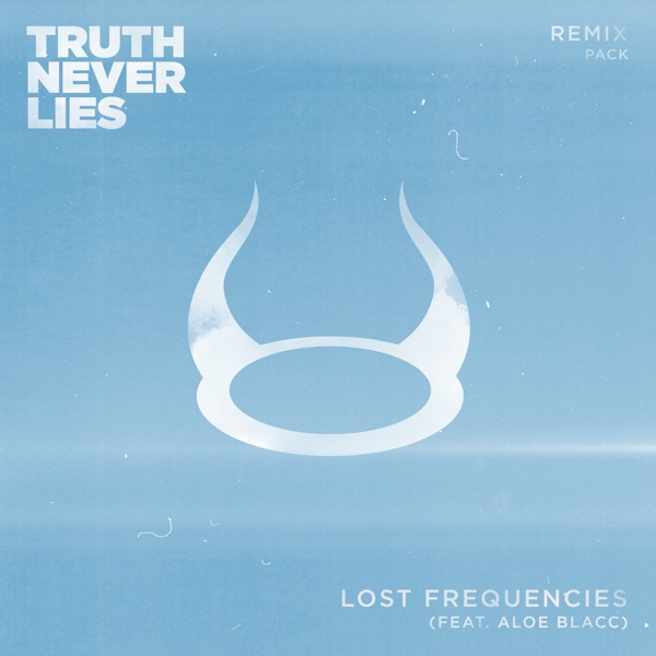 Truth Never Lies (feat. Aloe Blacc) [Remix Pack] - EP - Lost Frequencies