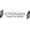 Stronger Than You Know - Single album lyrics, reviews, download