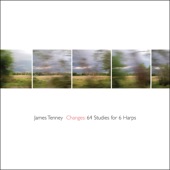 James Tenney: Changes - 64 Studies for 6 Harps artwork