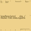 Soundscapes Vol. 1 - Music for Harlequins, 2023