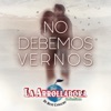 No Debemos Vernos - Single