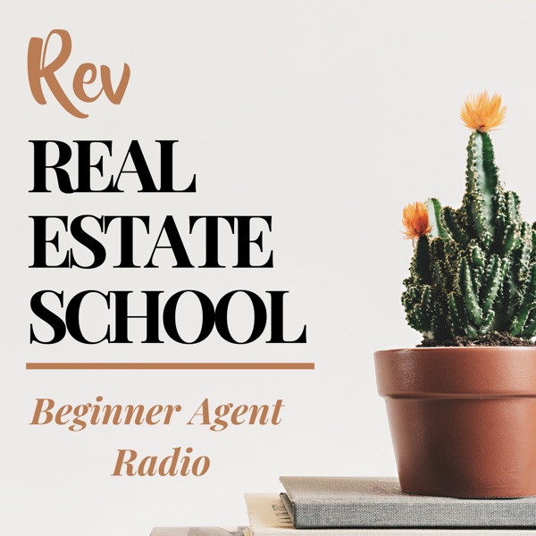 Rev Real Estate School | New Real Estate Agent Podcast Rev Real Estate School | New Real Estate Agent Podcast
