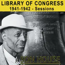 Library of Congress 1941-1942 Sessions - Son House