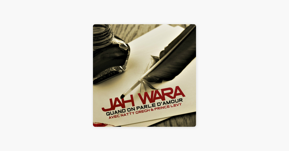 Quand On Parle D Amour Feat Natty Gregh Prince Levy Single By Jah Wara On Apple Music