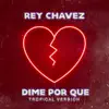 Stream & download Dime Por Qué (Tropical Version) - Single