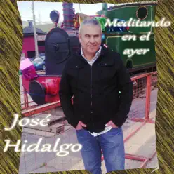 Meditando en el Ayer - Single - José Hidalgo