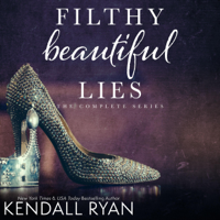 Kendall Ryan - Filthy Beautiful Lies: The Complete Series (Unabridged) artwork