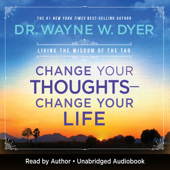 Change Your Thoughts - Change Your Life - Dr. Wayne W. Dyer Cover Art