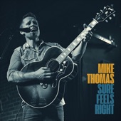 Mike Thomas - Sure Feels Right