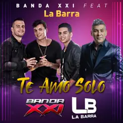 Te Amo Solo (feat. La Barra) - Single - Banda XXI