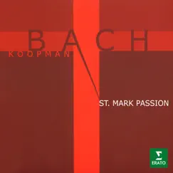 Bach: St Mark Passion, BWV 247 (Reconstruction by Ton Koopman) by Ton Koopman & Amsterdam Baroque Orchestra album reviews, ratings, credits