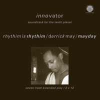 Rhythim Is Rhythim, Derrick May & Mayday - Innovator - Soundtrack for the Tenth Planet artwork