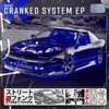 Cranked System Ep.