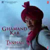 Ghamand Kar (From "Tanhaji - The Unsung Warrior") - Single album lyrics, reviews, download