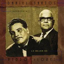Interpreta Lo Mejor De Pedro Flores by Daniel Santos album reviews, ratings, credits