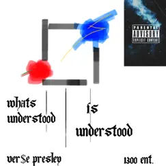 What's Understood Is Understood - Single by Ver$e Presley album reviews, ratings, credits