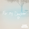 Kane Brown - For My Daughter  artwork