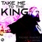Take Me to the King (feat. T&C & gitemjay) - Pacaso Ramirez lyrics