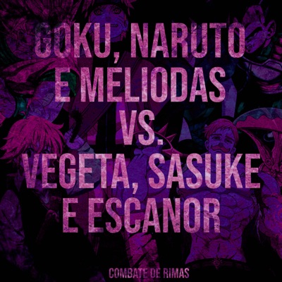  Goku, Naruto y Meliodas VS.  Vegeta, Sasuke y Escanor (hazaña. Basara, Duelista, Neko Music, Tec Music