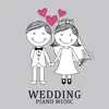 Wedding Piano Music: Romantic Wedding Party, Emotional Love Songs, Sentimental Journey, Ceremony Music album lyrics, reviews, download