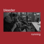 Bleeder - Running