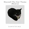 Maxwell the Cat Theme (SAMString Remix) - Single album lyrics, reviews, download