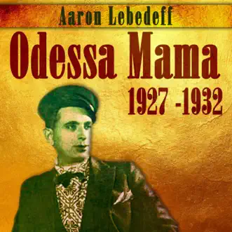 Odessa Mama (1927 -1932) by Aaron Lebedeff album reviews, ratings, credits