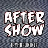 TryHardNinja - After Show (feat. Chi-Chi)