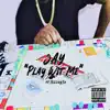 Play Wit Me (feat. TeeJay3K) - Single album lyrics, reviews, download
