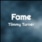 Fame - Tiimmy Turner lyrics