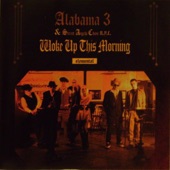 Alabama 3 - Woke Up This Morning (Y'all Gotta Come)