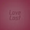 Love Lost song lyrics