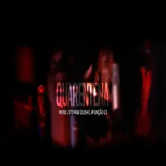 Quarentena - Single by JR Unção 23, MXNX J, TOMGB & Dush album reviews, ratings, credits