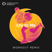 Cry To Me (Workout Remix 128 BPM) - Power Music Workout