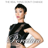 Porcelan - The Real Thing Don't Change