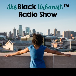 The Black Urbanist Radio Show