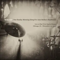 One Sunday Morning (Song for Jane Smiley's Boyfriend) [Live] - EP - Wilco