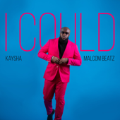 I Could - Kaysha & Malcom Beatz