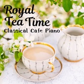 Royal Tea Time - Classical Cafe Piano artwork