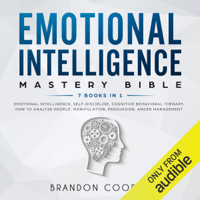 Brandon Cooper - Emotional Intelligence Mastery Bible: 7 Books in 1: Emotional Intelligence, Self-Discipline, Cognitive Behavioral Therapy, How to Analyze People, Manipulation, Persuasion, Anger Management (Unabridged) artwork