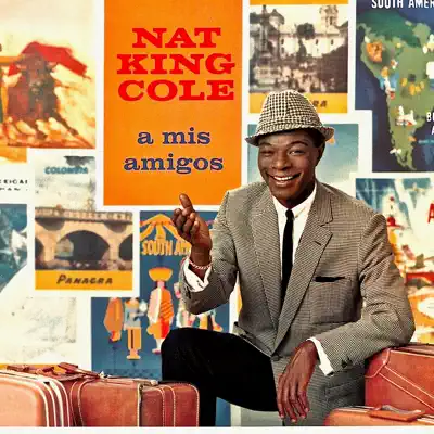 A Mis Amigos! (Remastered) - Nat King Cole