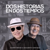 JOHNNY RIVERA - Dos Historias en Dos Tiempos