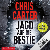 Chris Carter - Jagd auf die Bestie: Hunter und Garcia Thriller 10 artwork
