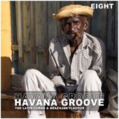 Havana Groove, Vol. 8 - The Latin Cuban & Brazilian Flavour artwork